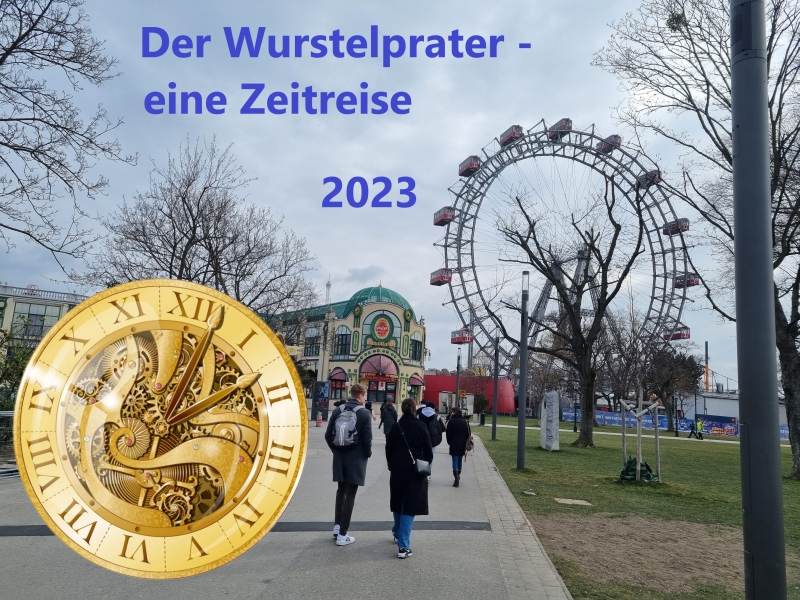 Der Wurstelprater - eine Zeitreise 2023